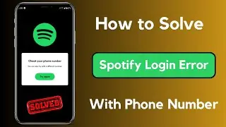 How to Fix Spotify Login Error With Phone Number | Spotify Check Your Phone Number Problem | iPhone