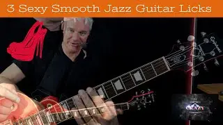 3 Sexy Smooth Jazz Guitar Licks