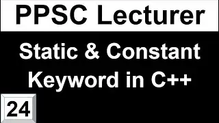 Static and Constant Keyword in C++ for Computer Science Lecturer Preparation Lecture 24