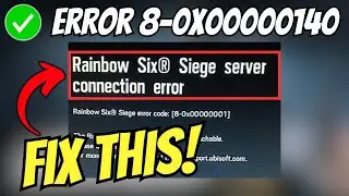 How to Fix Servers Connection Error 8 0x00000140 in Rainbow Six Siege