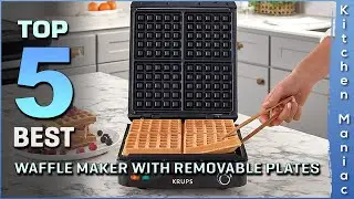 Top 5 Best Waffle Makers With Removable Plates Review in 2023