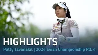 Patty Tavatanakit Highlights | 2024 Amundi Evian Championship