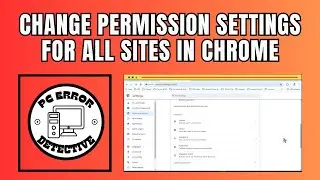 How to Change Permission Settings for All Sites In Google Chrome