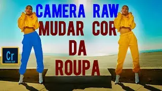 CAMERA RAW Mudar cor da roupa