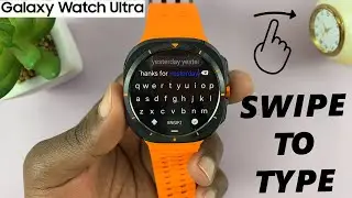 How To Enable & Use Swipe To Type Keyboard Gesture On Samsung Galaxy Watch Ultra