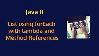 Java 8 - Iterate a list using forEach with lambda and method references