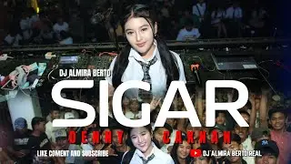 FUNKOT - SIGAR [ DENNY CAKNAN ] NEW SONG 2024 | LIVE AT LUXOR || COVER BY DJ ALMIRA BERTO