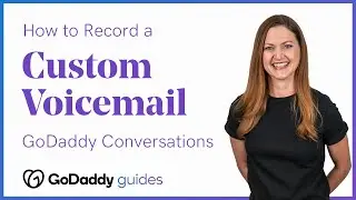 GoDaddy Conversations: Learn How to Customize Your Voicemail Greeting