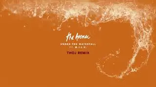 The Avener – Under The Waterfall [ Thoj Remix ]