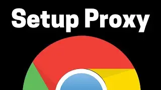 How To Set a Proxy on Google Chrome - Windows