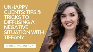 Unhappy Clients: Tips & Tricks to Diffusing a Negative Situation with Tiffany