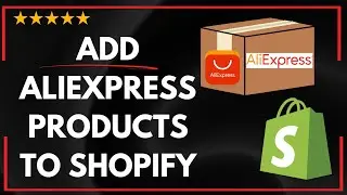 ✅ How to ADD ALIEXPRESS PRODUCTS TO SHOPIFY - FULL UPDATED GUIDE 🚀✨😱✅