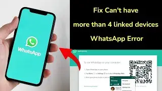 How to fix Cant have more than 4 linked devices WhatsApp Error?