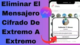 Cómo Eliminar Messenger Con Cifrado De Extremo A Extremo