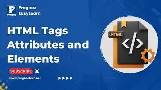 HTML Tags Attributes and Elements | HTML Tutorials | Web Development Course | Prognoz Technologies