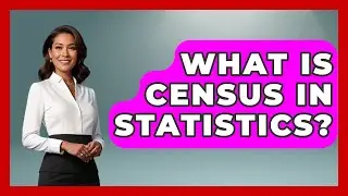 What Is Census In Statistics? - The Friendly Statistician