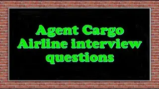 Agent Cargo Airline interview questions