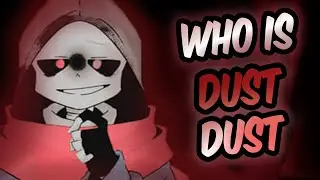 Who is Dust Dust Sans (Teach Tale Undertale animation Undertale Canon Au Dusttale Facts)