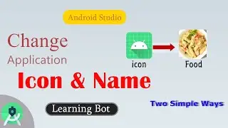 How to change application Icon & Name in android studio| Learning bot|