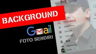 Cara Ganti Background Gmail dengan Foto Sendiri