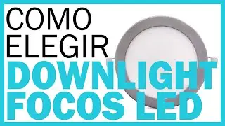 DOWNLIGHT LED 👉 ¿Cómo elegir FOCOS Empotrables LED para Iluminar Espacios? 💡