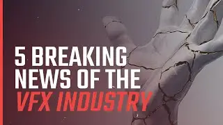 5 BREAKING News of the VFX Industry