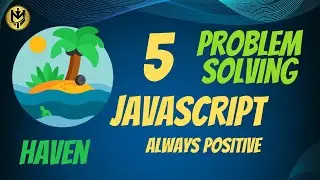 5- Always Positive | Practical Problem Solving