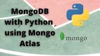 MongoDB with Python using Cloud Mongo Atlas for Absolute Beginners Tutorial