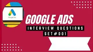 Google Ads Interview Questions and Answers Part 1 - Seven Boats Academy