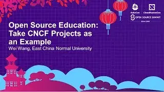 Open Source Education: Take CNCF Projects as an Example - Wei Wang, East China Normal University