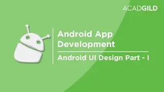 Android UI Design Tutorial | UI Components and Event Handling - Part 1