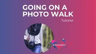 What is a Photo Walk? And Why Photographers NEED to do one!