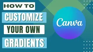 How To Create Gradients in Canva (2 Ways) | Customise Gradients in Canva