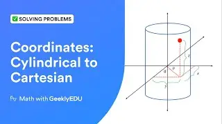 Cylindrical Coordinate System | Transformation of Coordinates