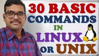 30 BASIC COMMANDS IN LINUX / UNIX || LINUX COMMANDS || UNIX COMMANDS || OPEN SOURCE