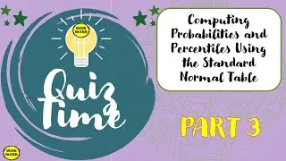 COMPUTING PROBABILITIES AND PERCENTILES USING THE STANDARD NORMAL TABLE