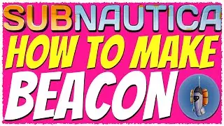 Subnautica | HOW TO MAKE THE BEACON TUTORIAL 2019