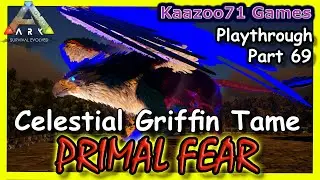 Celestial Griffin Tame Ark Primal Fear - Part 69💥