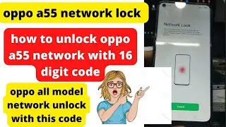 oppo a55 network unlock code | how to unlock oppo network with 16 digit code | unlock code oppo