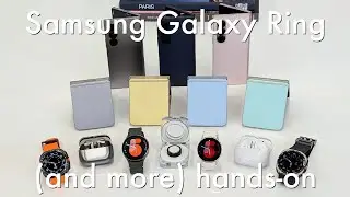 Samsung Galaxy Ring, Watch Ultra/7, Z Fold6/Flip6, and Buds 3/3 Pro hands-on: the whole enchilada!