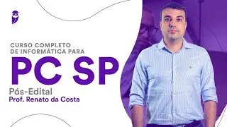 Curso Completo de Informática PC SP - Pós Edital - Prof. Renato da Costa