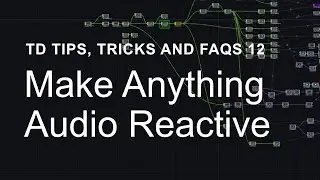 Make Anything Audio Reactive – TouchDesigner Tips, Tricks and FAQs 12