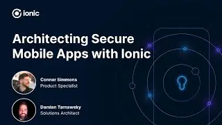 Architecting Secure Mobile Apps with Ionic