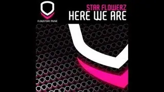Star Flowerz - Here We Are (Original Radio Edit)