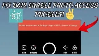 Fix B612 App 'Enable Photo Access' Problem || TECH SOLUTIONS BAR