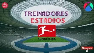 BUNDESLIGA TREINADORES E ESTADIOS PES 2021