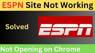 3 Ways to Fix ESPN Site Not Working Not Opening on Chrome Browser