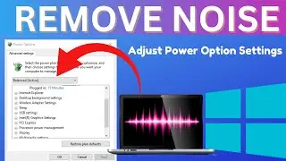 How to Remove Noise Background in Windows 10 Part 1 | Adjust Windows Power Settings