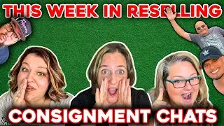 How to Consign as a Reseller with The Consignment chat ladies | Episode 11 This Week In Reselling