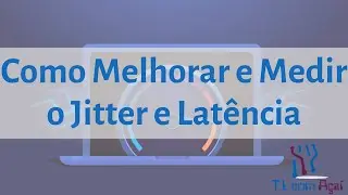 O que é Latência e Jitter em Redes de Computadores?